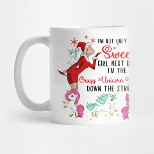 I'm The Sweet Girl Next Door And The Crazy Unicorn Lady Mug